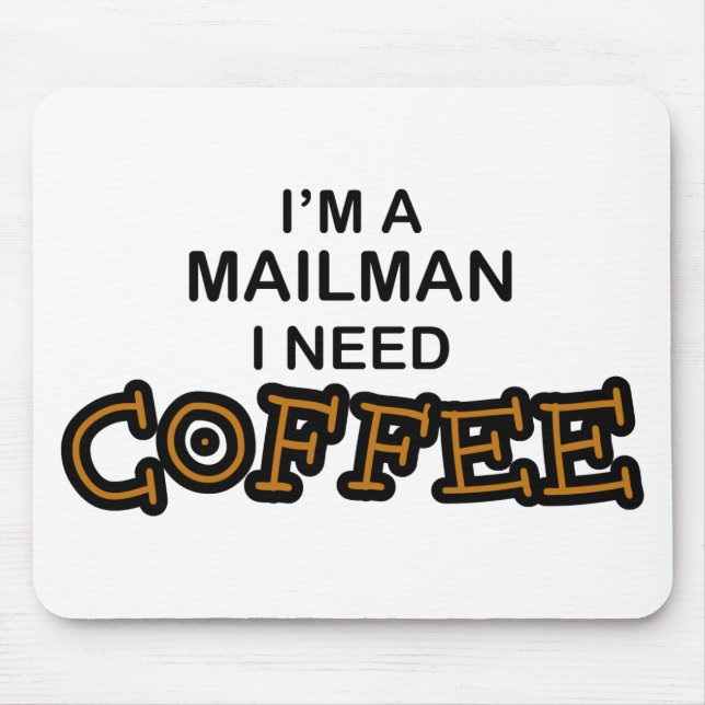 Need Coffee - Mailman Mouse Mat (Front)