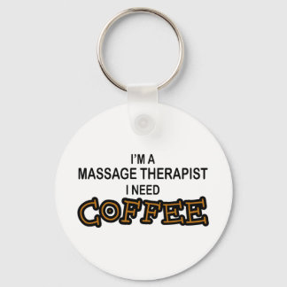Need Coffee - Massage Therapist Key Ring
