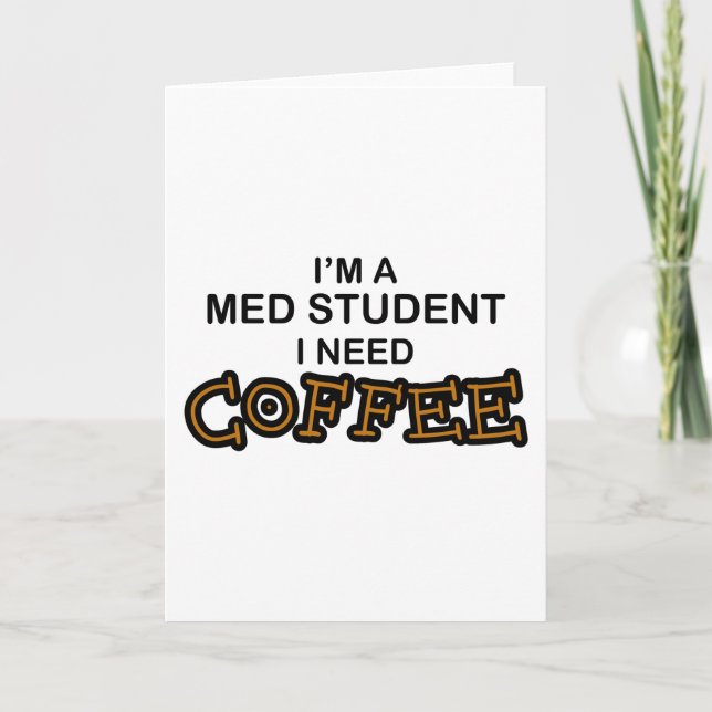 Need Coffee - Med Student Card (Front)