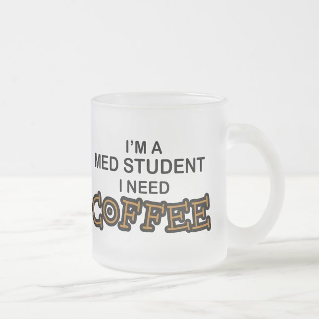 Need Coffee - Med Student Frosted Glass Coffee Mug (Right)