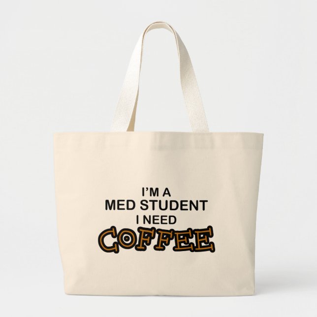 Need Coffee - Med Student Large Tote Bag (Front)