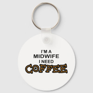 Need Coffee - Midwife Key Ring