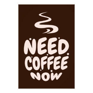 Need Coffee Now Photo Print