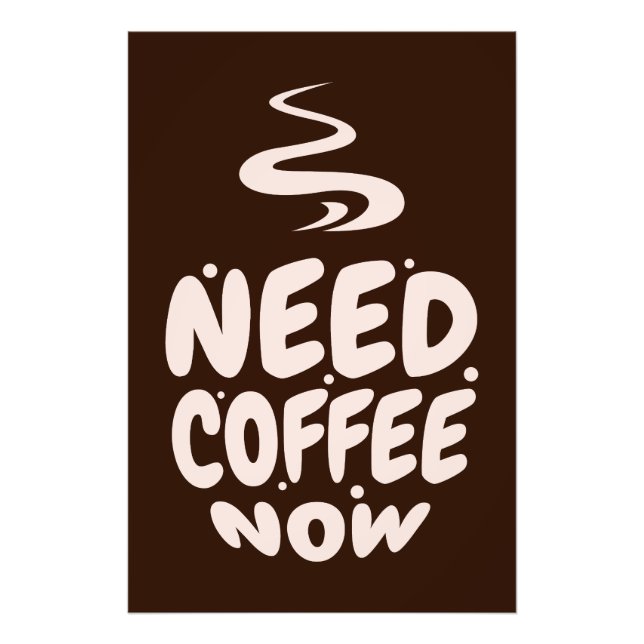 Need Coffee Now Photo Print (Front)