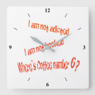 Need COFFEE....NOW! Square Wall Clock