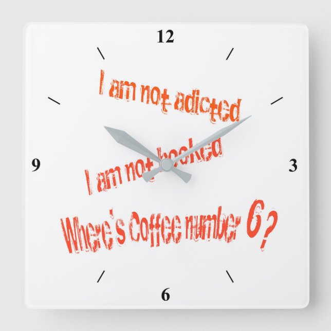 Need COFFEE....NOW! Square Wall Clock (Front)