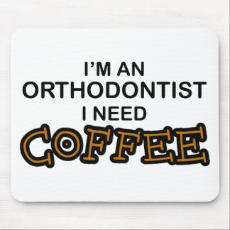 Need Coffee - Orthodontist Mouse Mat
