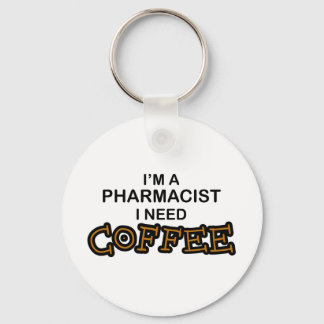 Need Coffee - Pharmacist Key Ring