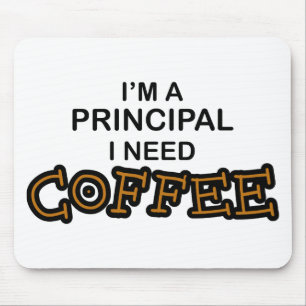 Need Coffee - Principal Mouse Mat