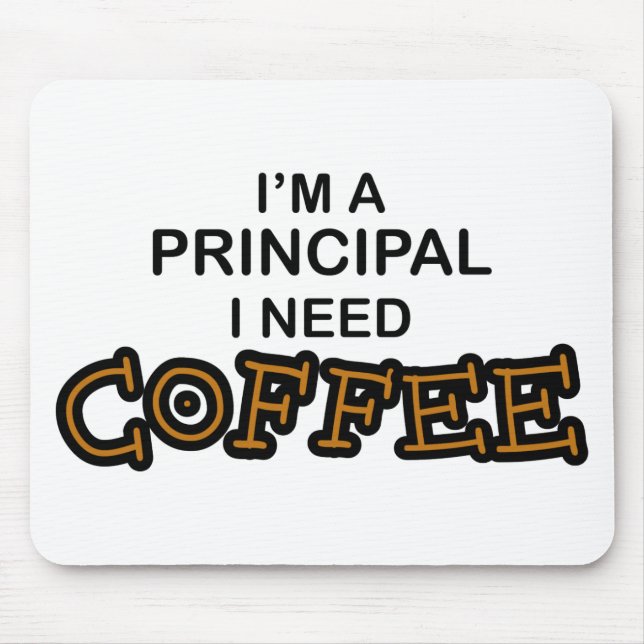 Need Coffee - Principal Mouse Mat (Front)