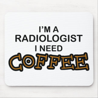 Need Coffee - Radiologist Mouse Mat
