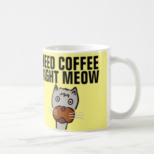 Need Coffee Right Meow, Mugs