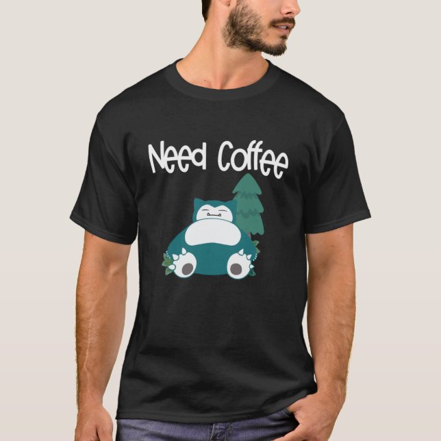 Need Coffee, snorlax T-Shirt (Front)