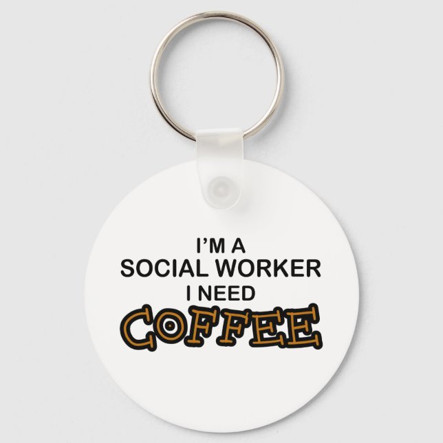 Need Coffee - Social Worker Key Ring (Front)