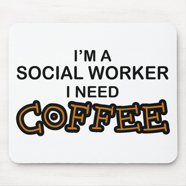 Need Coffee - Social Worker Mouse Mat (Front)