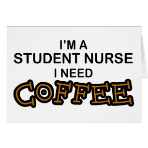 Need Coffee - Student Nurse