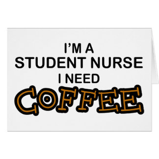 Need Coffee - Student Nurse