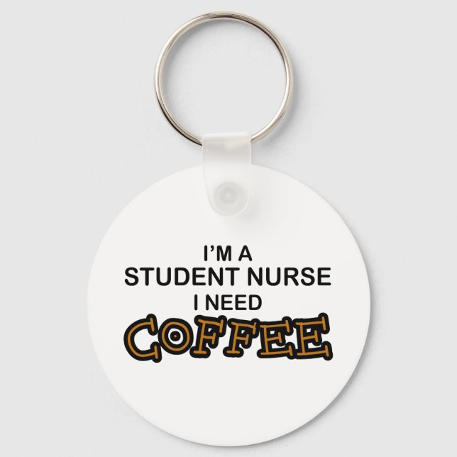 Need Coffee - Student Nurse Key Ring (Front)