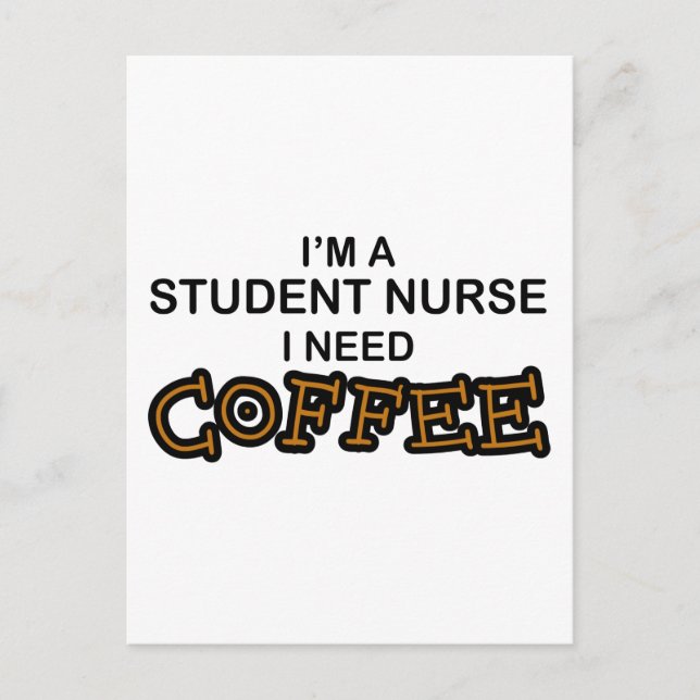 Need Coffee - Student Nurse Postcard (Front)