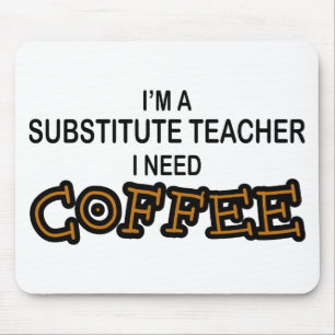 Need Coffee - Substitute Teacher Mouse Mat