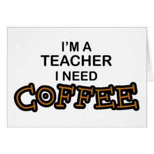 Need Coffee - Teacher
