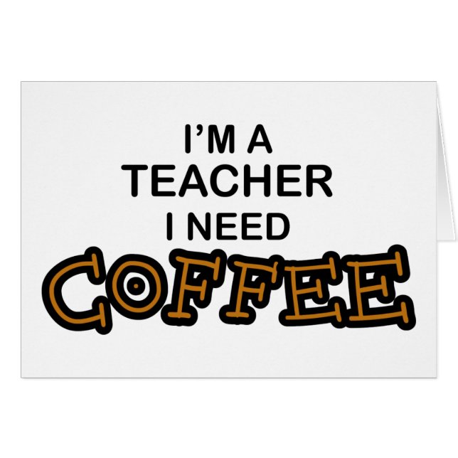 Need Coffee - Teacher (Front Horizontal)