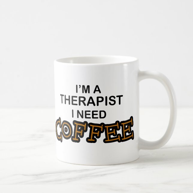 Need Coffee - Therapist Coffee Mug (Right)