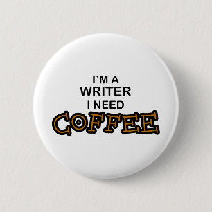 Need Coffee - Writer 6 Cm Round Badge