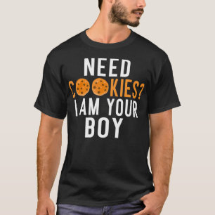 Need Cookies i am your Boy Cookie Boy5365  T-Shirt