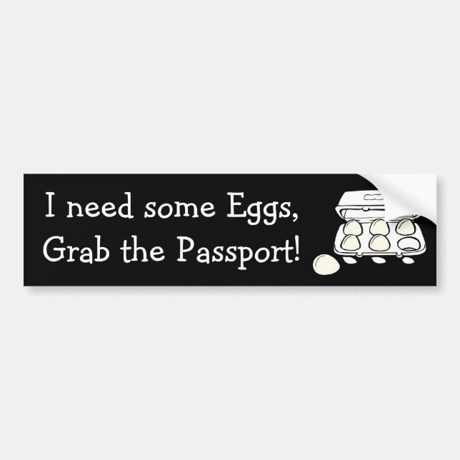 Need Eggs, Grab the Passport Donald Trump Humour Bumper Sticker (Front)