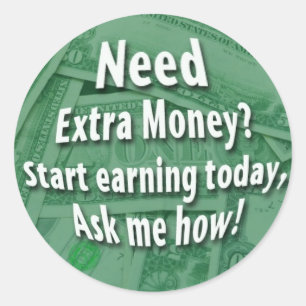 Need Extra Money? Classic Round Sticker
