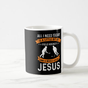 Need Field Hockey And Jesus Christian God Love Spo Coffee Mug