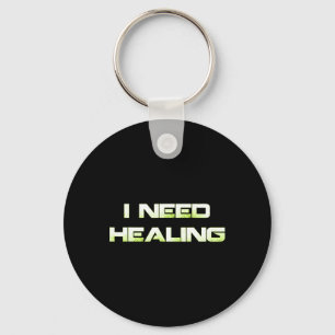 Need Healing Video Game Gaming Shirt Funny Video G Key Ring