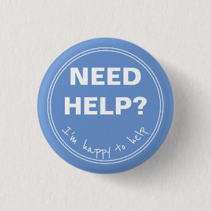 NEED HELP I'm happy to help 3 Cm Round Badge