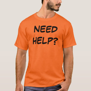 NEED HELP T-Shirt
