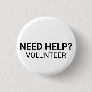 Need Help Volunteer black white custom text simple 3 Cm Round Badge