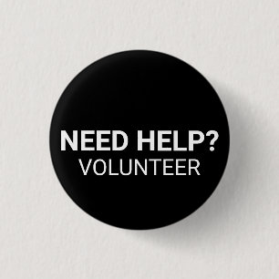 Need Help Volunteer white black custom text simple 3 Cm Round Badge