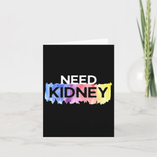 Need Kidney Transplant Kidney Disease Awareness  Card