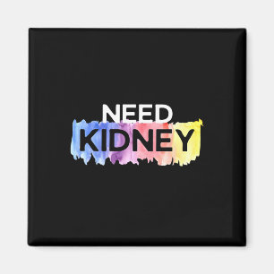 Need Kidney Transplant Kidney Disease Awareness Magnet