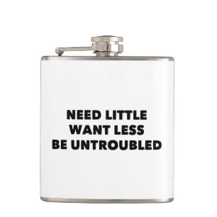 Need Little Want Less Be Untroubled Hip Flask