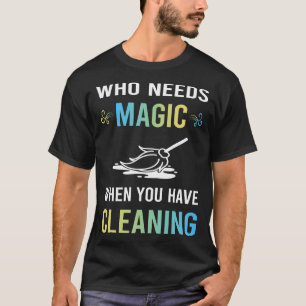 Need Magic Cleaning T-Shirt