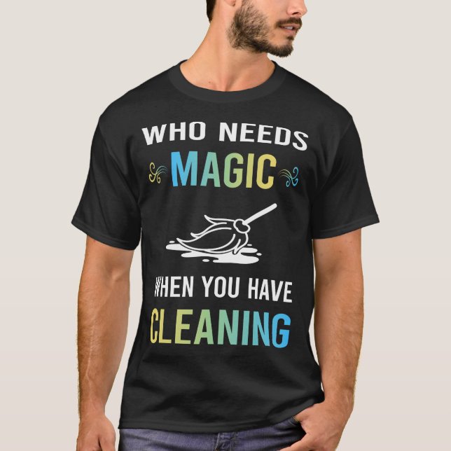 Need Magic Cleaning T-Shirt (Front)