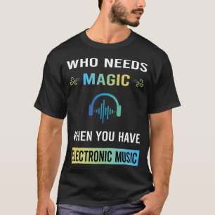 Need Magic Electronic Music T-Shirt
