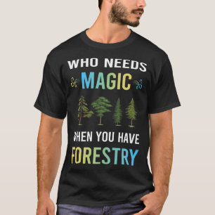 Need Magic Forestry T-Shirt