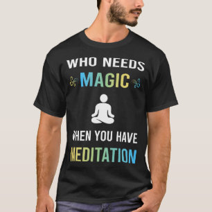 Need Magicditation Meditate Zen T-Shirt