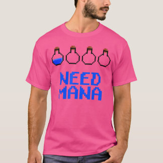 Need Mana Potions Funny 8Bit Pielart Gaming family T-Shirt