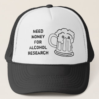 Need Money For Alcohol Research Trucker Hat