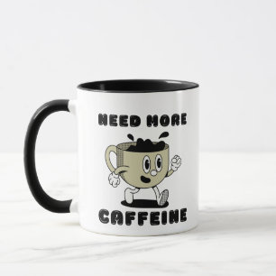 Need More Coffee Funny Mug