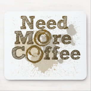Need More Coffee Mouse Mat