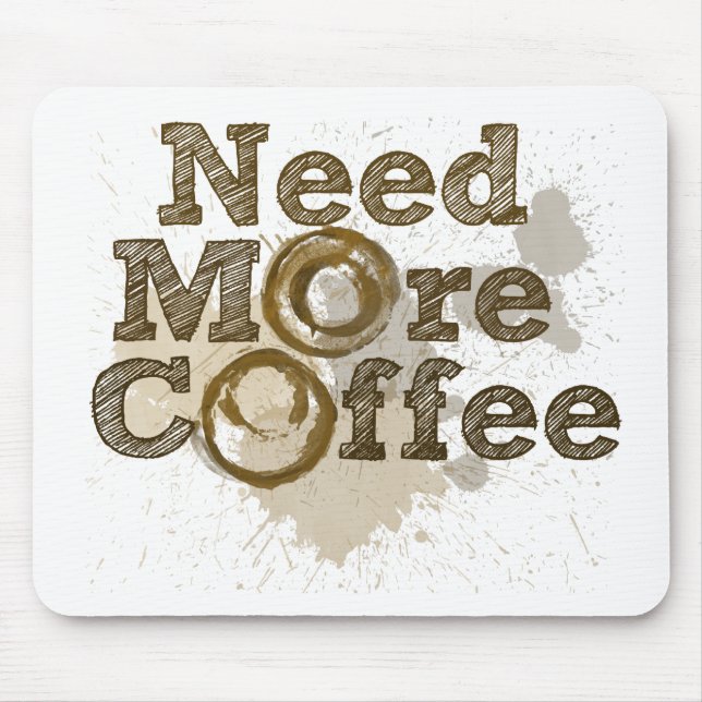 Need More Coffee Mouse Mat (Front)